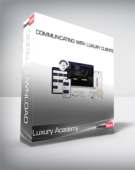 Luxury Academy - Communicating With Luxury Clients