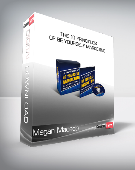 Megan Macedo - The 10 Principles of Be Yourself Marketing