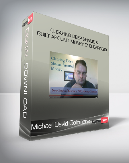 Michael David Golzmane - Clearing Deep Shame & Guilt Around Money (7 Clearings)