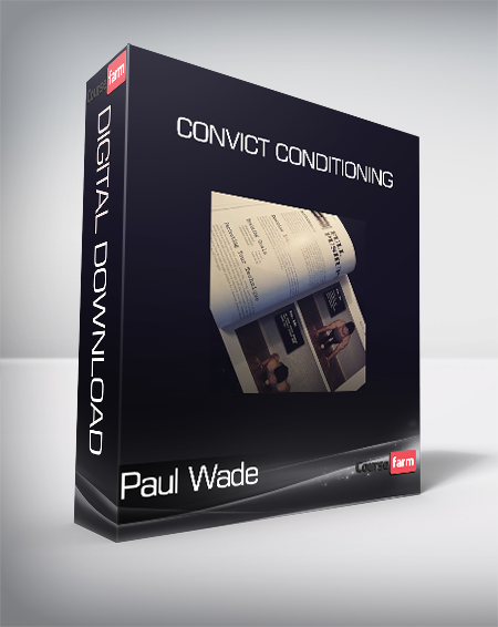 Paul Wade - Convict Conditioning