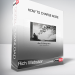 Rich Webster - How To Charge More