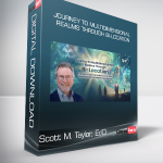Scott M. Taylor, EdD - Journey to Multidimensional Realms Through Bi-Location