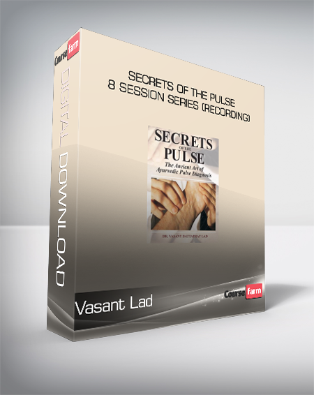 Vasant Lad - SECRETS OF THE PULSE 8 SESSION SERIES (RECORDING)