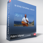 Adam Mizner - Qi Gong for Spinal Health