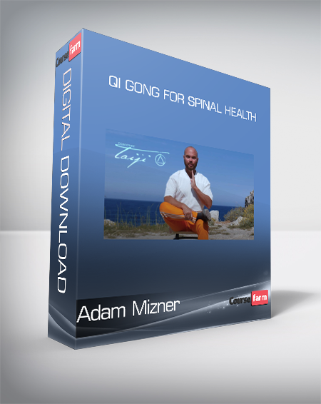 Adam Mizner - Qi Gong for Spinal Health