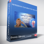 Brandy Gillmore - Reprogram Your Brain for Healing