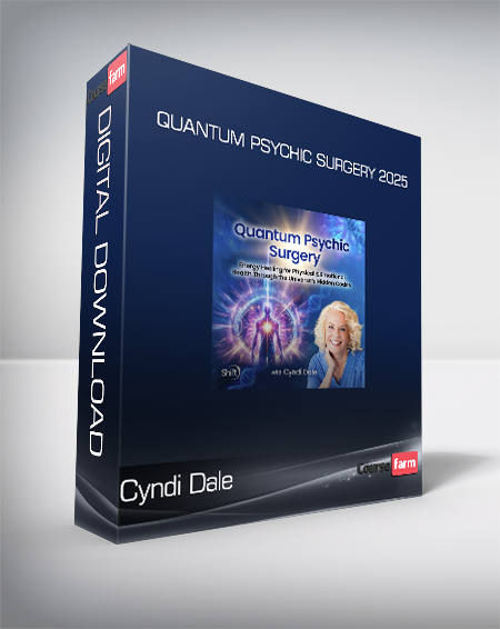 Cyndi Dale - Quantum Psychic Surgery 2025