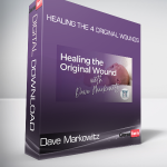 Dave Markowitz - Healing the 4 Original Wounds