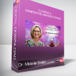 Dr. Melanie Smith - Clearing & Manifesting Energies Retreat