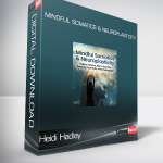 Heidi Hadley - Mindful Somatics & Neuroplasticity