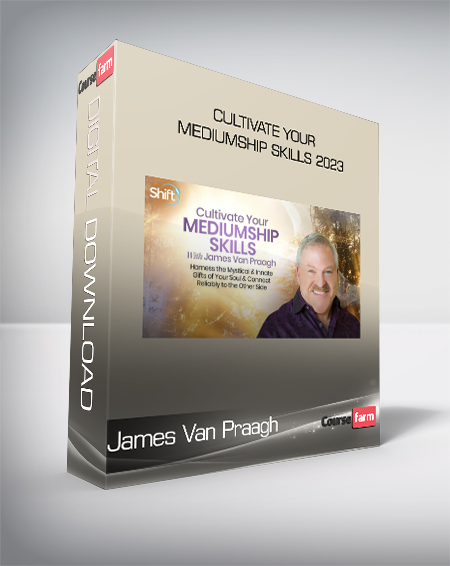 James Van Praagh - Cultivate Your Mediumship Skills 2023