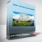 Jane Hawley Stevens - Grow a Healing Chakra Garden