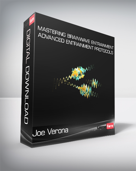 Joe Verona - Mastering Brainwave Entrainment - Advanced Entrainment Protocols