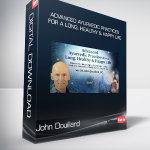 John Douillard - Advanced Ayurvedic Practices for a Long, Healthy & Happy Life