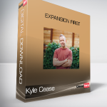 Kyle Cease - Expansion First