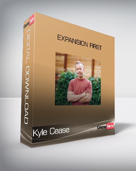 Kyle Cease - Expansion First