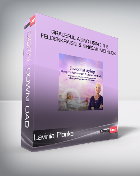Lavinia Plonka - Graceful Aging Using the Feldenkrais® & Kinēsa® Methods
