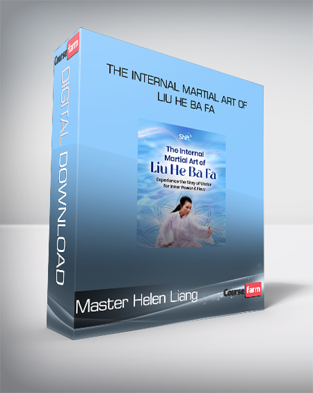 Master Helen Liang - The Internal Martial Art of Liu He Ba Fa