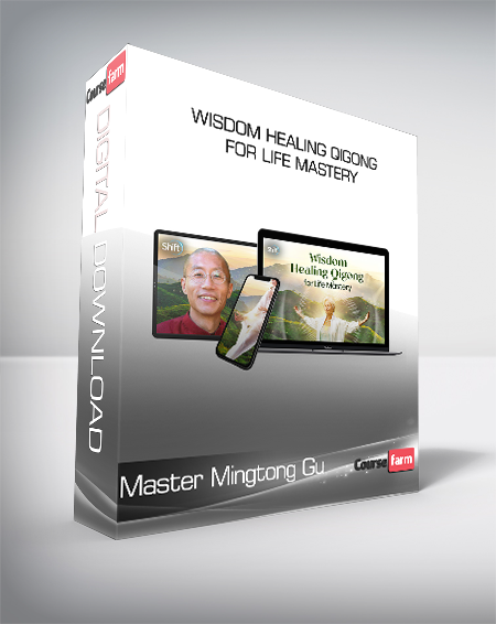 Master Mingtong Gu - Wisdom Healing Qigong for Life Mastery