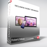 Robert Moss - Reclaiming Ancient Dreamways