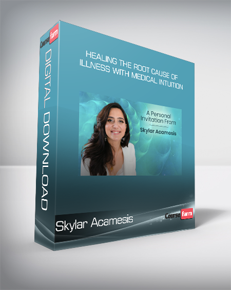 Skylar Acamesis - Healing the Root Cause of Illness With Medical Intuition