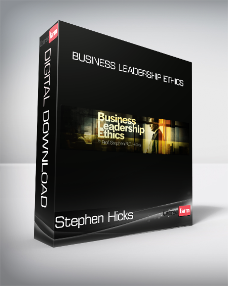 Stephen Hicks - Business Leadership Ethics