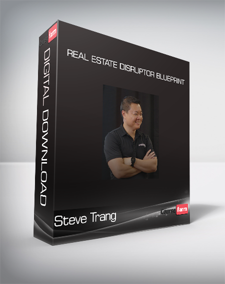 Steve Trang - Real Estate Disruptor Blueprint