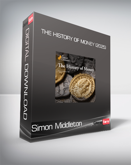 The Great Courses - Simon Middleton - The History of Money (2025)