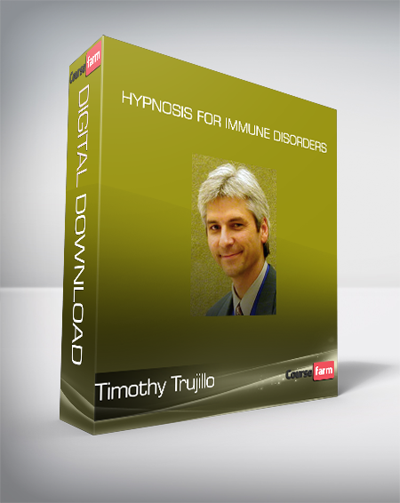 Timothy Trujillo - Hypnosis for Immune Disorders
